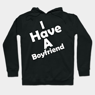 I Have A Boyfriend Hoodie